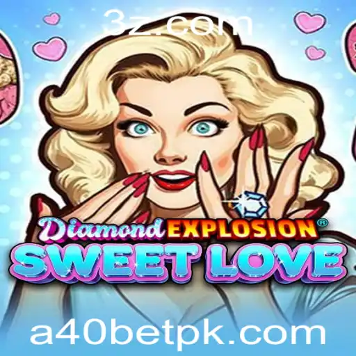Descubra o Fascínio do Jogo DiamondExplosionSweetLove e A40 Bet